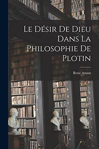 Beispielbild fr Le d?sir de Dieu dans la philosophie de Plotin zum Verkauf von PBShop.store US