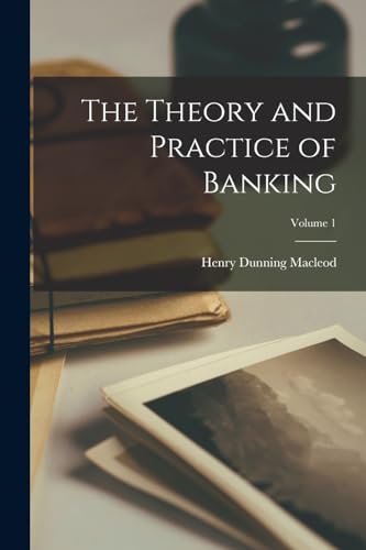 9781015771499: The Theory and Practice of Banking; Volume 1