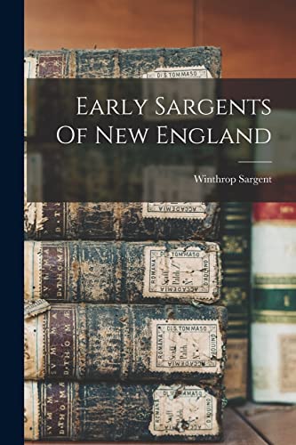 9781015772175: Early Sargents Of New England