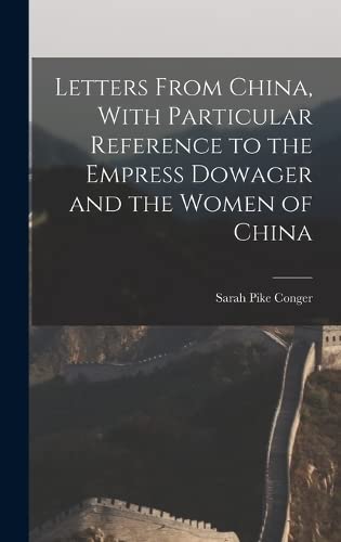 Stock image for Letters From China, With Particular Reference to the Empress Dowager and the Women of China for sale by THE SAINT BOOKSTORE