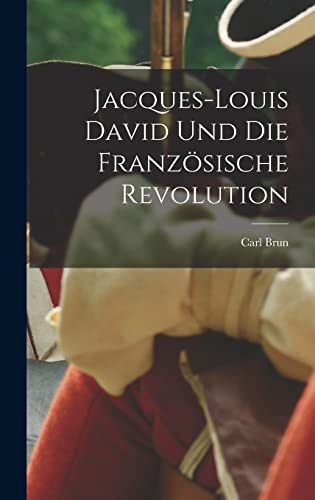 Beispielbild fr Jacques-Louis David und die franzoesische Revolution zum Verkauf von THE SAINT BOOKSTORE