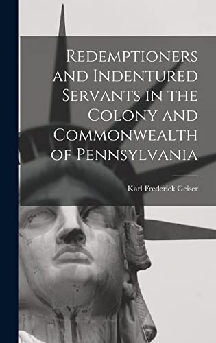 Stock image for Redemptioners and Indentured Servants in the Colony and Commonwealth of Pennsylvania for sale by PBShop.store US