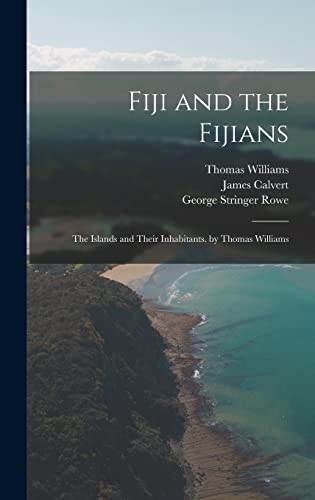 Stock image for Fiji and the Fijians: The Islands and Their Inhabitants. by Thomas Williams for sale by THE SAINT BOOKSTORE
