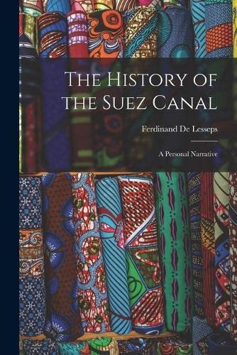 9781015777446: The History of the Suez Canal: A Personal Narrative