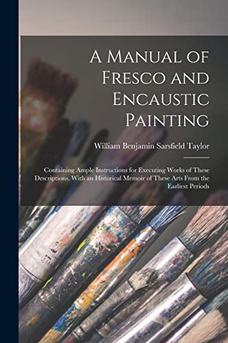 Stock image for A Manual of Fresco and Encaustic Painting for sale by PBShop.store US