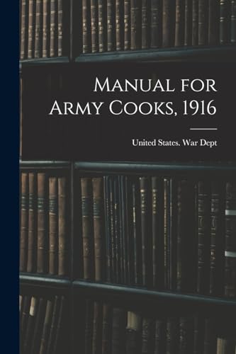Stock image for Manual for Army Cooks, 1916 for sale by THE SAINT BOOKSTORE