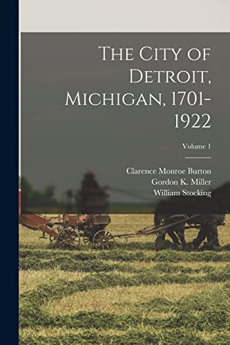 Beispielbild fr The City of Detroit, Michigan, 1701-1922; Volume 1 zum Verkauf von PBShop.store US