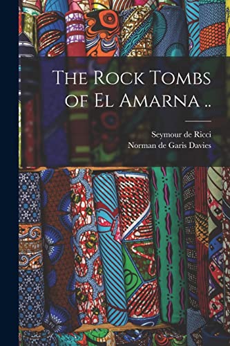 Imagen de archivo de The Rock Tombs of El Amarna . a la venta por PBShop.store US