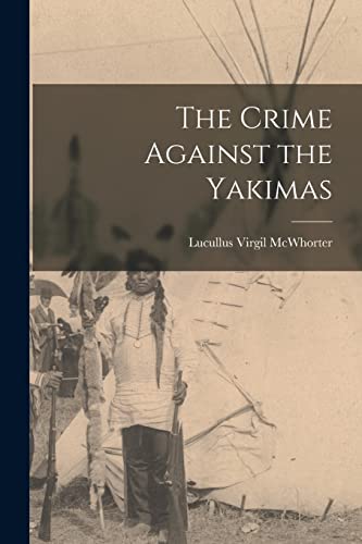 Stock image for The Crime Against the Yakimas for sale by THE SAINT BOOKSTORE