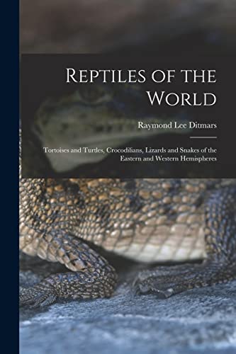 Stock image for Reptiles of the World; Tortoises and Turtles, Crocodilians, Lizards and Snakes of the Eastern and Western Hemispheres for sale by GF Books, Inc.