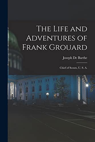 Imagen de archivo de The Life and Adventures of Frank Grouard a la venta por PBShop.store US