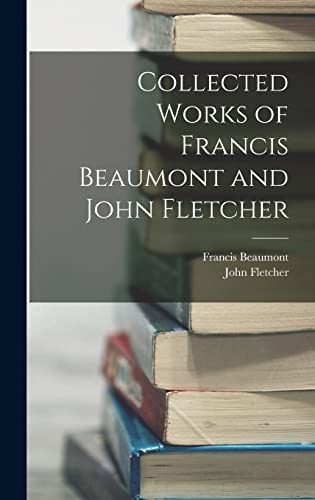 9781015785670: Collected Works of Francis Beaumont and John Fletcher
