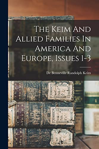 Stock image for The Keim And Allied Families In America And Europe, Issues 1-3 for sale by THE SAINT BOOKSTORE