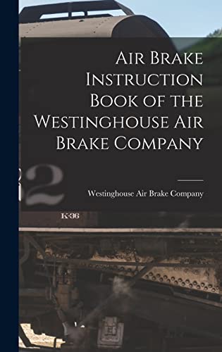 Imagen de archivo de Air Brake Instruction Book of the Westinghouse Air Brake Company a la venta por PBShop.store US