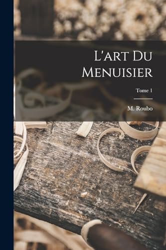 Stock image for L'art du menuisier; Tome 1 for sale by THE SAINT BOOKSTORE