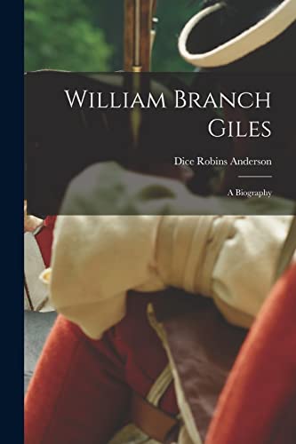 Stock image for William Branch Giles: A Biography for sale by THE SAINT BOOKSTORE