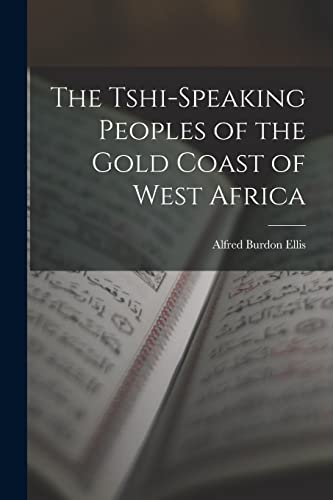 Stock image for The Tshi-Speaking Peoples of the Gold Coast of West Africa for sale by THE SAINT BOOKSTORE