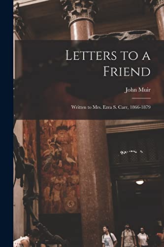 Stock image for Letters to a Friend: Written to Mrs. Ezra S. Carr, 1866-1879 for sale by THE SAINT BOOKSTORE