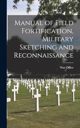 Beispielbild fr Manual of Field Fortification, Military Sketching and Reconnaissance zum Verkauf von PBShop.store US