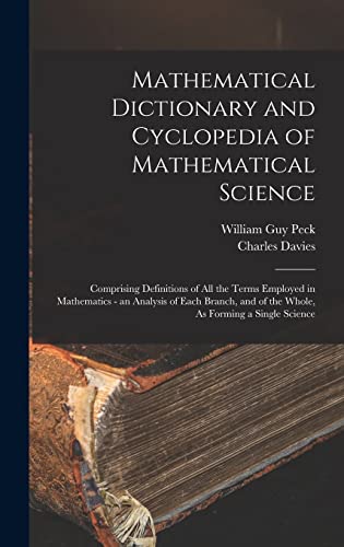 Stock image for Mathematical Dictionary and Cyclopedia of Mathematical Science: Comprising Definitions of All the Terms Employed in Mathematics - an Analysis of Each for sale by GreatBookPrices