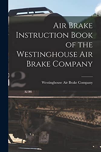 Beispielbild fr Air Brake Instruction Book of the Westinghouse Air Brake Company zum Verkauf von PBShop.store US