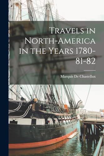 Stock image for Travels in North-America in the Years 1780-81-82 for sale by GreatBookPrices