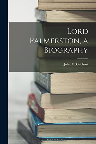 Beispielbild fr Lord Palmerston, a Biography zum Verkauf von THE SAINT BOOKSTORE