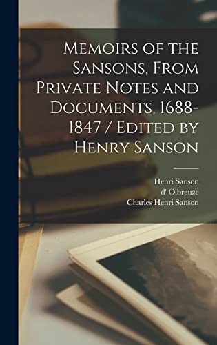 Stock image for Memoirs of the Sansons, From Private Notes and Documents, 1688-1847 / Edited by Henry Sanson for sale by Book Deals