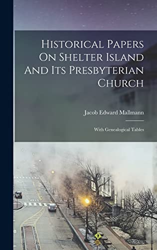 Stock image for Historical Papers On Shelter Island And Its Presbyterian Church: With Genealogical Tables for sale by THE SAINT BOOKSTORE
