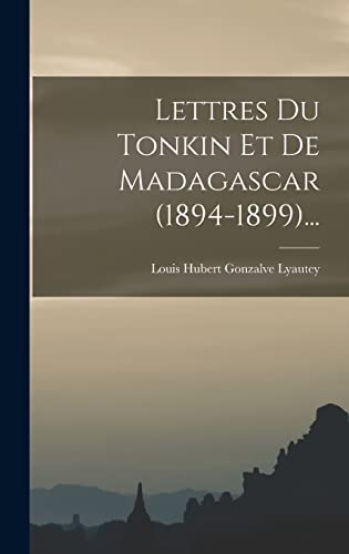 Beispielbild fr Lettres Du Tonkin Et De Madagascar (1894-1899). zum Verkauf von PBShop.store US