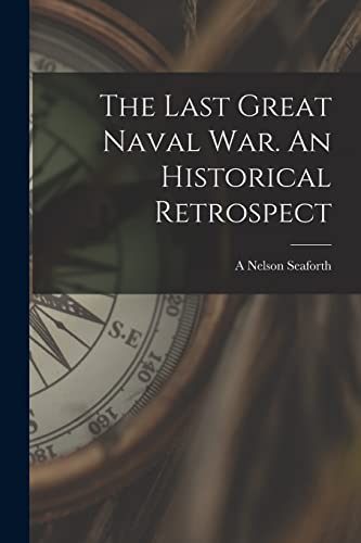 Stock image for The Last Great Naval war. An Historical Retrospect for sale by PBShop.store US