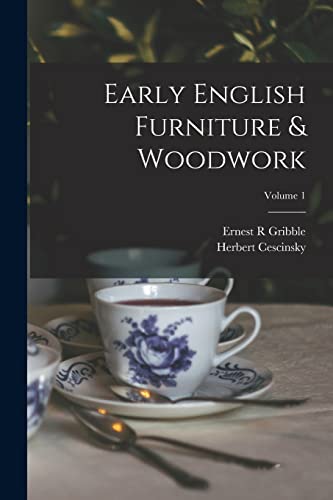 Stock image for Early English Furniture & Woodwork; Volume 1 for sale by GreatBookPrices