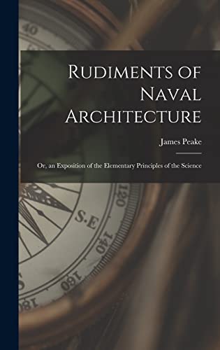Beispielbild fr Rudiments of Naval Architecture; or, an Exposition of the Elementary Principles of the Science zum Verkauf von Ria Christie Collections