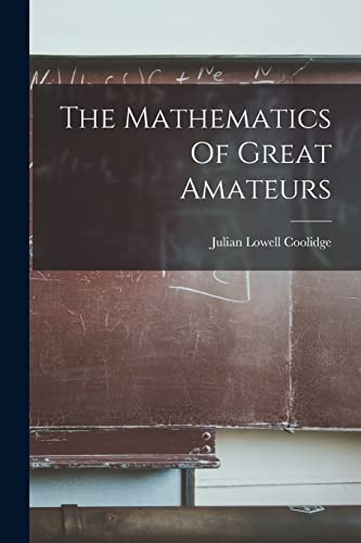 Beispielbild fr The Mathematics Of Great Amateurs zum Verkauf von GreatBookPrices