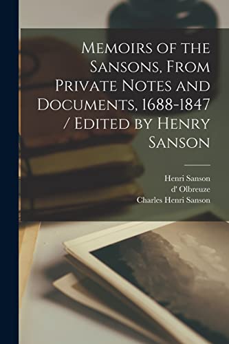 Stock image for Memoirs of the Sansons, From Private Notes and Documents, 1688-1847 / Edited by Henry Sanson for sale by GreatBookPrices