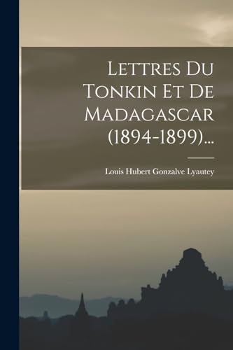 Beispielbild fr Lettres Du Tonkin Et De Madagascar (1894-1899). zum Verkauf von Chiron Media