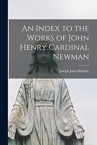 Stock image for An Index to the Works of John Henry Cardinal Newman for sale by THE SAINT BOOKSTORE