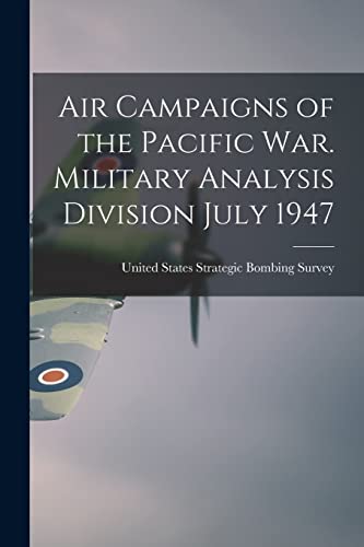 Stock image for Air Campaigns of the Pacific war. Military Analysis Division July 1947 for sale by PBShop.store US
