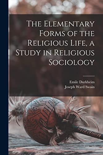 Stock image for The Elementary Forms of the Religious Life, a Study in Religious Sociology for sale by GreatBookPrices