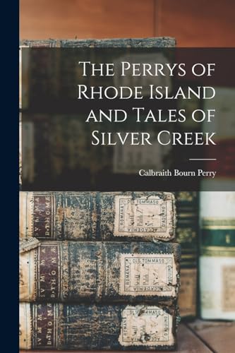 Stock image for The Perrys of Rhode Island and Tales of Silver Creek for sale by GreatBookPrices