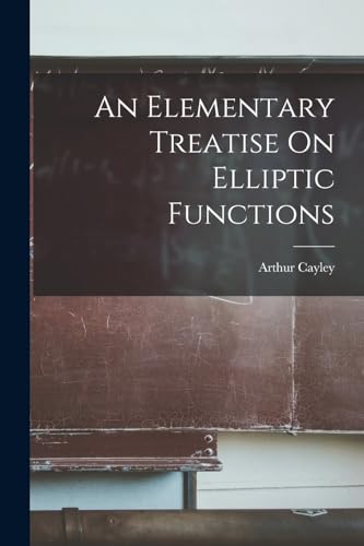 9781015810662: An Elementary Treatise On Elliptic Functions