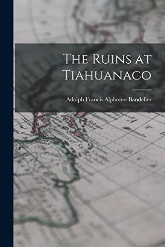 Beispielbild fr The Ruins at Tiahuanaco zum Verkauf von THE SAINT BOOKSTORE