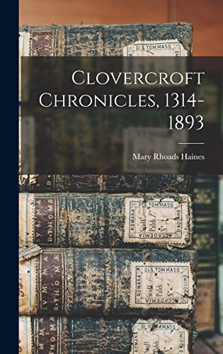 Stock image for Clovercroft Chronicles, 1314-1893 for sale by GreatBookPrices