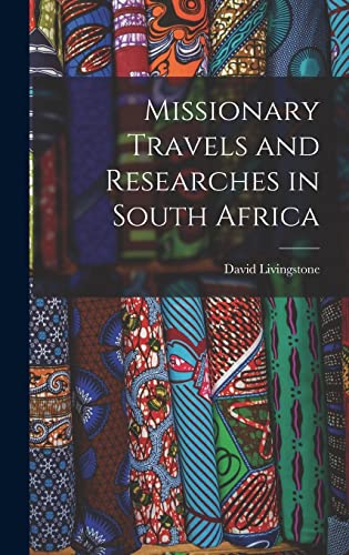 Stock image for Missionary Travels and Researches in South Africa for sale by GreatBookPrices