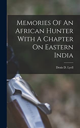 Stock image for Memories Of An African Hunter With A Chapter On Eastern India for sale by GreatBookPrices