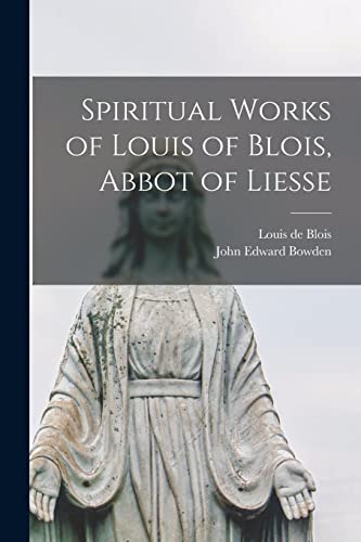 Beispielbild fr Spiritual Works of Louis of Blois, Abbot of Liesse zum Verkauf von PBShop.store US