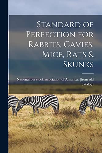 Stock image for Standard of Perfection for Rabbits, Cavies, Mice, Rats & Skunks for sale by THE SAINT BOOKSTORE