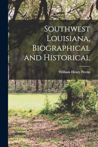 Imagen de archivo de Southwest Louisiana, Biographical and Historical a la venta por Big River Books