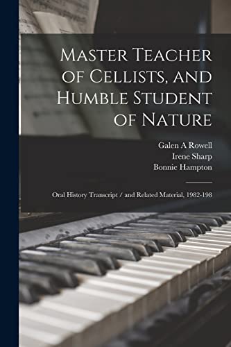 Beispielbild fr Master Teacher of Cellists, and Humble Student of Nature: Oral History Transcript / and Related Material, 1982-198 zum Verkauf von GreatBookPrices