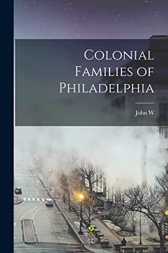 Stock image for Colonial Families of Philadelphia for sale by GreatBookPrices